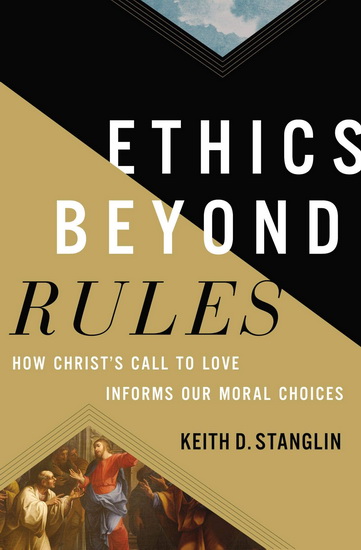 Ethics Beyond Rules - KEITH D STANGLIN