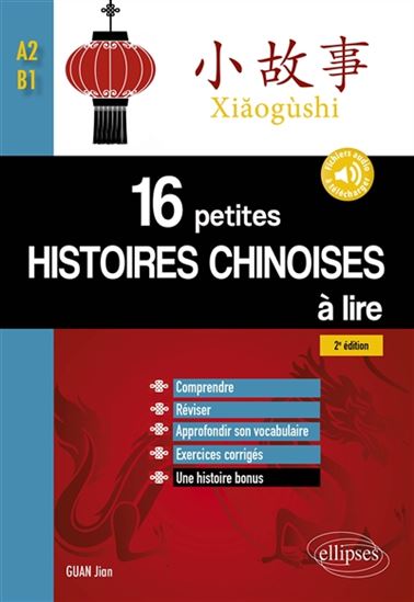 Xiaogushi : 16 petites histoires chinoises à lire : A2-B1 2e éd. - JIAN GUAN