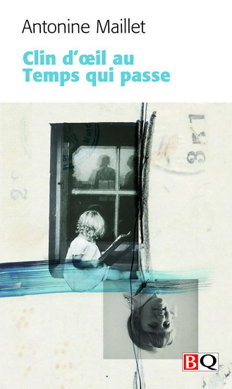 Clin d&#39;oeil au temps qui passe - ANTONINE MAILLET