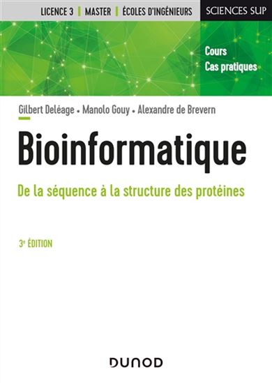 Bioinformatique : cours et applications 3e éd. - GILBERT DELÉAGE & AL