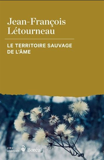 Le Territoire sauvage de l'âme - JEAN-FRANÇOIS LÉTOURNEAU
