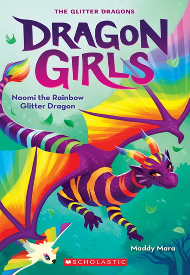 Dragon Girls #3: Naomi the Rainbow Glitter Dragon - MADDY MARA