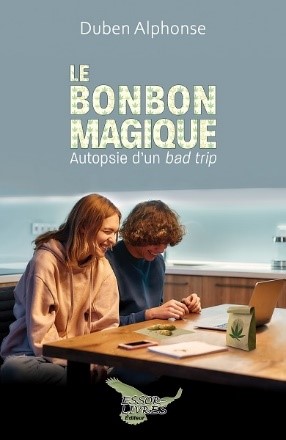 Le Bonbon magique : autopsie d&#39;un bad trip - DUBEN ALPHONSE