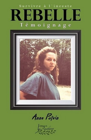 Rebelle : survivre à l&#39;inceste - ANNE POTVIN