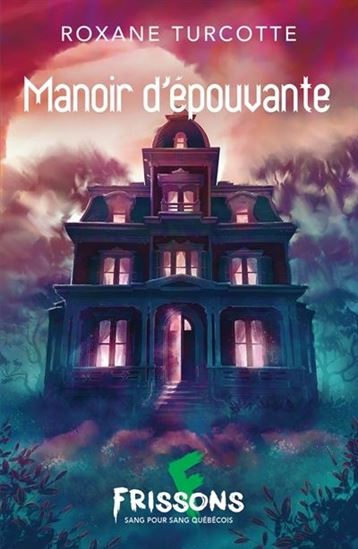 Manoir d&#39;épouvante - ROXANE TURCOTTE