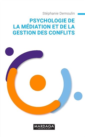 Psychologie de la médiation et de la gestion de conflit - STÉPHANIE DEMOULIN