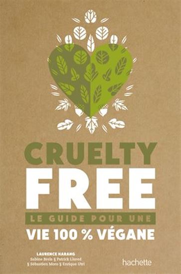 Cruelty-free : le guide pour une vie 100 % végane - COLLECTIF