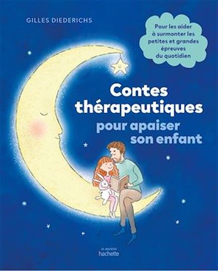Contes thérapeutiques pour apaiser son enfant - GILLES DIEDERICHS - EVE GROSSET