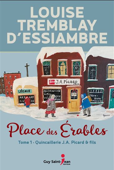 Place des Érables T.01 Quincaillerie J.A. Picard & Fils - LOUISE TREMBLAY-D'ESSIAMBRE