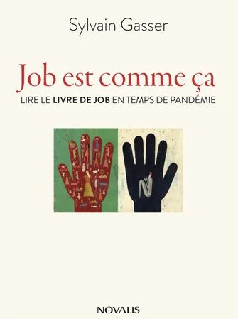 Job est comme ça : Lire le livre de Job en temps - SYLVAIN GASSER