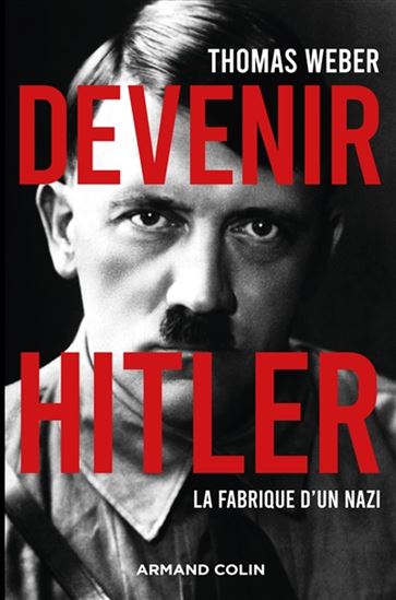 Devenir Hitler : la fabrique d&#39;un nazi - THOMAS WEBER