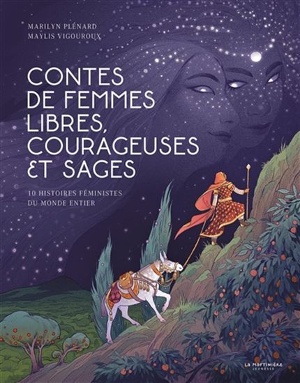 Contes de femmes libres, courageuses et sages : 10 histoires féministes du monde entier - MARILYN PLÉNARD - MAYLIS VIGOUROUX