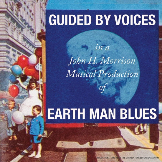 Earth Man Blues - GUIDED BY VOICES