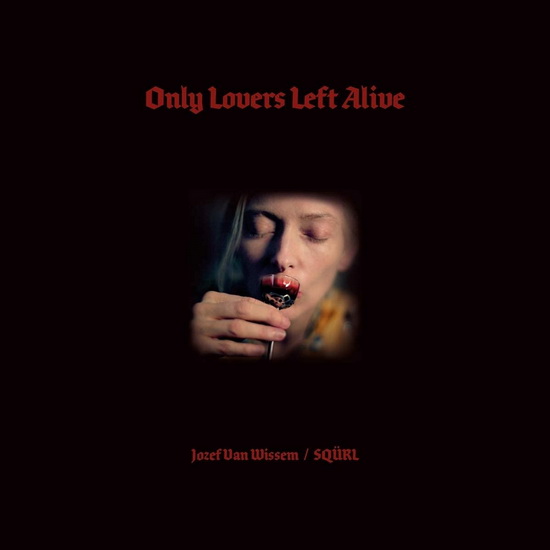 Only Lovers Left Alive O.S.T. - SQURL & JOZEF VAN WISSEM