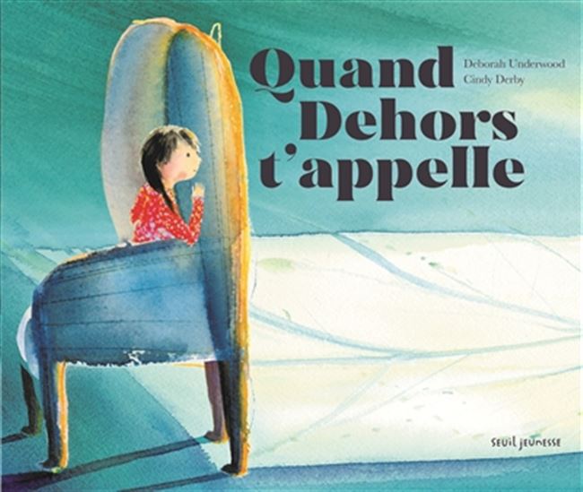 Quand dehors t&#39;appelle - DEBORAH UNDERWOOD - CINDY DERBY