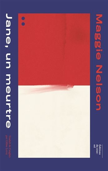 Jane, un meurtre : une partie rouge : autobiographie d&#39;un procès - MAGGIE NELSON