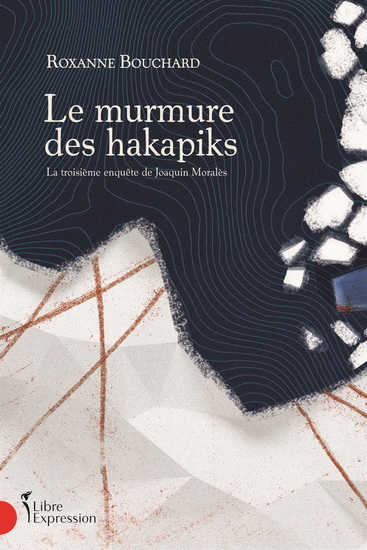 Le Murmure des hakapiks : la troisième enquête de Joaquin Moralès - ROXANNE BOUCHARD