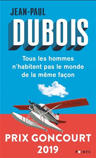 Tous les hommes n&#39;habitent pas le monde de la même façon - JEAN-PAUL DUBOIS