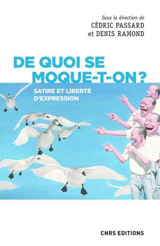 De quoi se moque-t-on ? : satire et liberté d'expression - CÉDRIC PASSARD - DENIS RAMOND