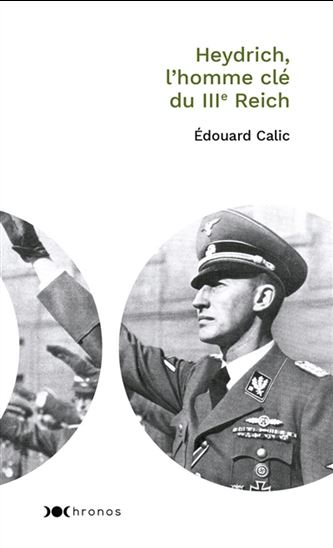 Heydrich, l&#39;homme clé du IIIe Reich N. éd. - EDOUARD CALIC