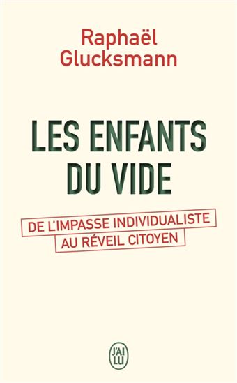 Les Enfants du vide : de l'impasse individualiste au réveil citoyen - RAPHAËL GLUCKSMANN