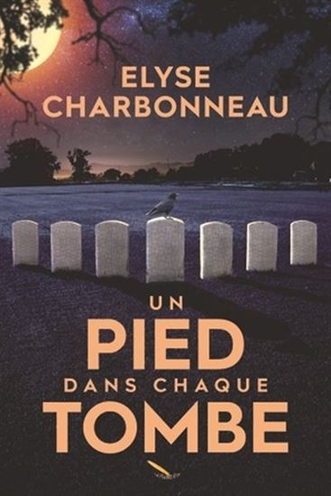 Un pied dans chaque tombe - ELYSE CHARBONNEAU