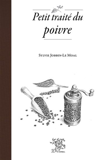 Petit traité du poivre - SYLVIE JOBBIN-LE MOAL