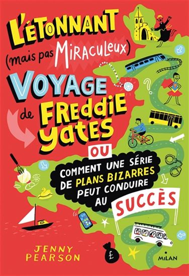 L&#39;Étonnant (mais pas miraculeux) voyage de Freddie Yates ou Comment une série de plans bizarres peut conduire au succès - JENNY PEARSON