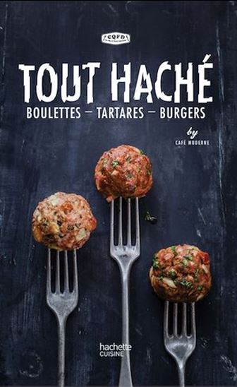 Tout haché : boulettes, tartares, burgers - COLLECTIF