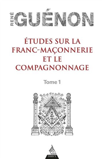 Etudes sur la franc-maçonnerie et le compagnonnage T.01 N. éd. - RENÉ GUÉNON