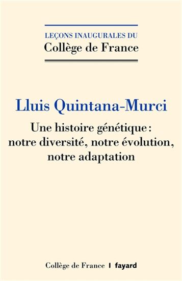 Une histoire génétique : notre diversité, notre évolution, notre adaptation - LUIS QUINTANA MURCI