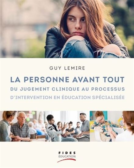 La Personne avant tout : du jugement clinique au processus d&#39;intervention en éducation spécialisée - GUY LEMIRE
