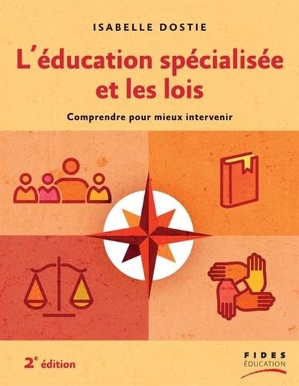 L&#39;Éducation spécialisée et les lois : comprendre pour mieux intervenir 2e éd. - ISABELLE DOSTIE