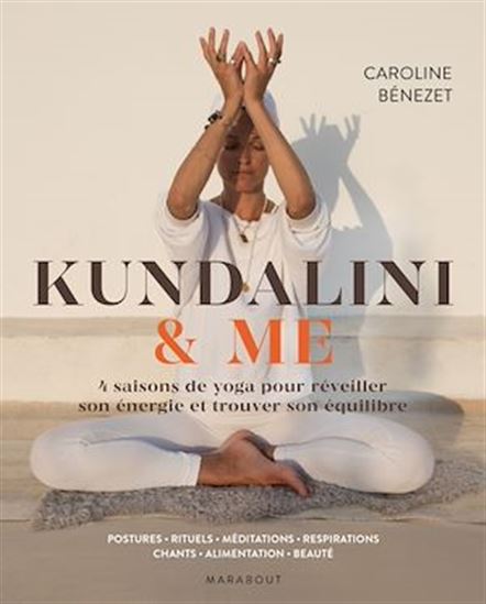 Kundalini & me : sur le chemin de la transformation avec le yoga - CAROLINE BÉNEZET - CAROLINE WIETZEL