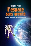L'Espace sans gravité : histoires insolites de l'exploration spatiale - FLORENCE PORCEL