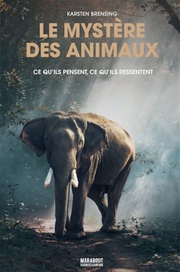Le Mystère des animaux : ce qu&#39;ils pensent, ce qu&#39;ils ressentent - KARSTEN BRENSING