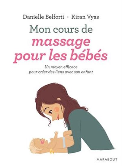 Mon cours de massage pour les bébés : une pratique issue de la tradition ayurvédique - DANIELLE BELFORTI & AL