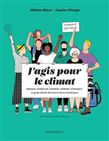 J'agis pour le climat : manger, s'habiller, voyager, habiter, s'engager : le guide décalé des futurs héros climatiques - HÉLÈNE BINET, LOUISE PIERGA