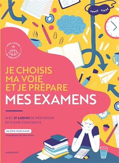 Je choisis ma voie et je prépare mes examens : avec 27 audios de méditation de pleine conscience - VALÉRIE MARCHAND