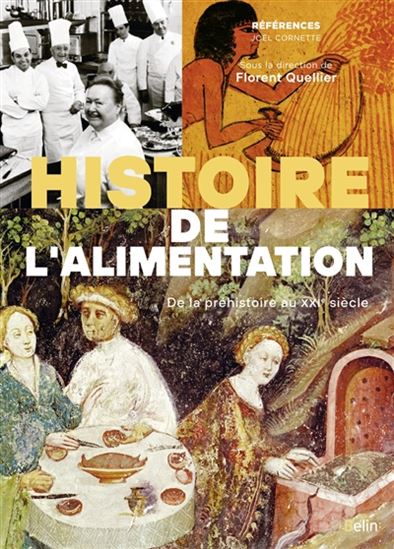 Histoire de l'alimentation : de la préhistoire à nos jours - JOËL CORNETTE - FLORENT QUELLIER