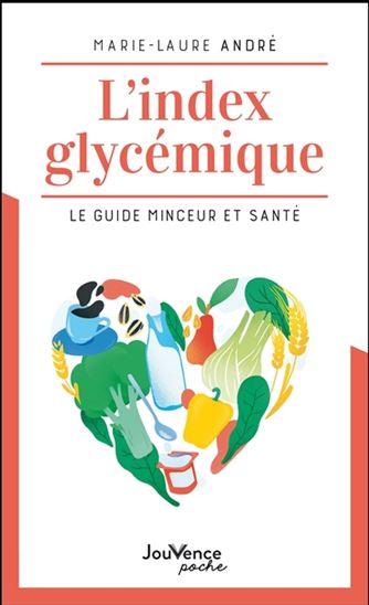 L&#39;Index glycémique : le guide minceur et santé N. éd. - MARIE-LAURE ANDRÉ