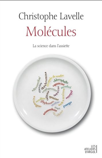 Molécules : la sciences dans l&#39;assiette - CHRISTOPHE LAVELLE