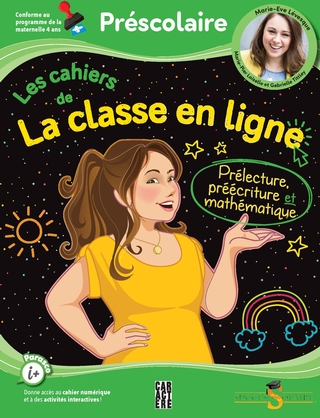 Cahiers de La classe en ligne avec Marie-Eve : Prélecture, préécriture et mathématique Préscolaire - MARIE-ÈVE LÉVESQUE & AL