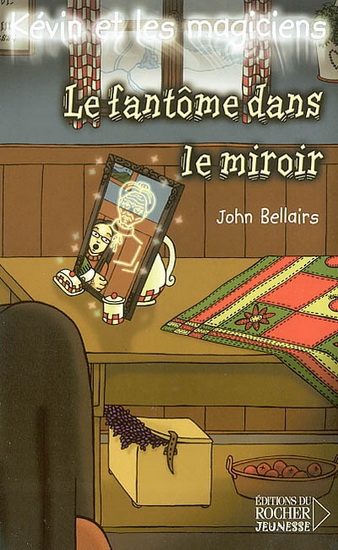 Le Fantôme dans le miroir - JOHN BELLAIRS