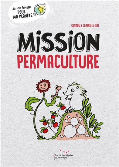 Mission permaculture - GUIZOU - CLAIRE LE GAL