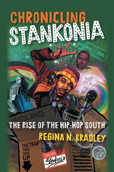 Chronicling Stankonia - REGINA BRADLEY