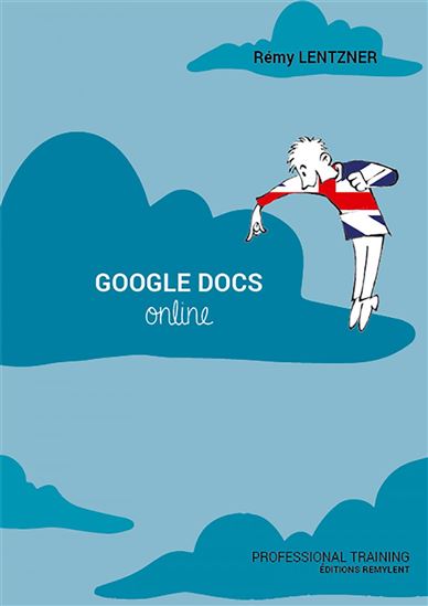 Google Docs : le traitement de texte en ligne - RÉMY LENTZNER