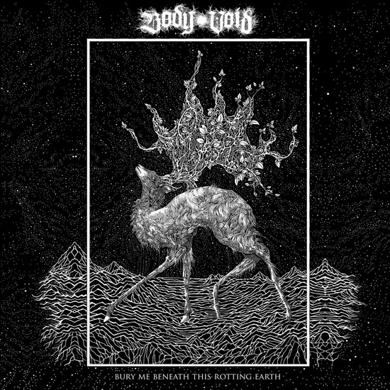 Bury Me Beneath This Rotting Earth - BODY VOID