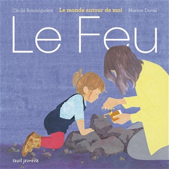 Le Feu - CÉCILE ROUMIGUIÈRE - MARION DUVAL