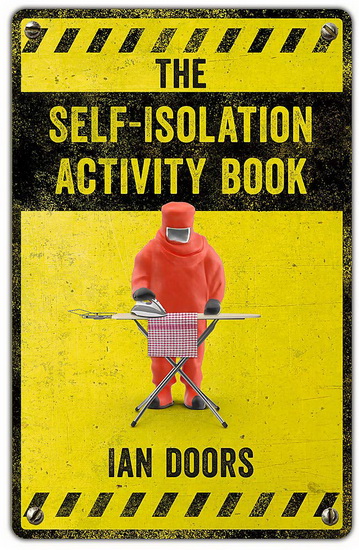 Self - Isolation Activity Book - IAN DOORS